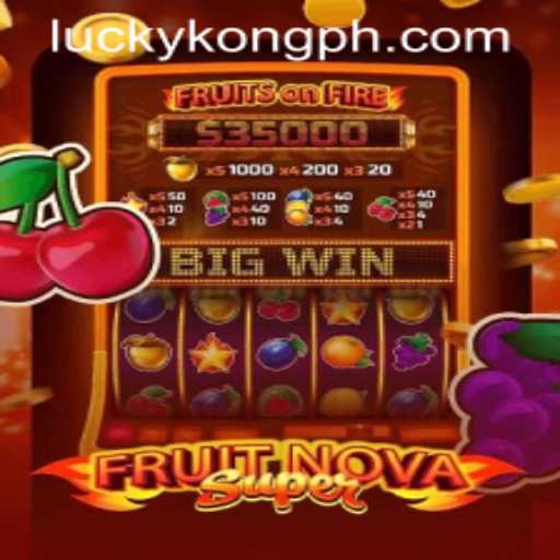 Experience the Excitement of FruitNovaSuper at LuckyKong Casino